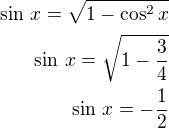 $\sin\,x=\sqrt{1-\cos^2x}\\\sin\,x=\sqrt{1-\frac 34}\\\sin\,x=-\frac 12$