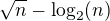 $\sqrt n-\log_2(n)$