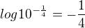 $log10^{-\frac14}=-\frac14$