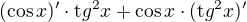 $(\cos{x})'\cdot\mathrm tg^2x+\cos{x}\cdot(\mathrm tg^2x)'$