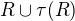 $R \cup \tau(R)$