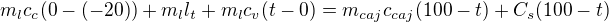 $m_{l}c_{c}(0-(-20))+m_{l}l_{t}+m_{l}c_{v}(t-0)=m_{caj}c_{caj}(100-t)+C_{s}(100-t)$