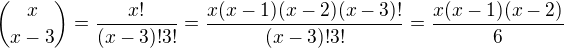 ${x\choose x-3}=\frac{x!}{(x-3)!3!}=\frac{x(x-1)(x-2)(x-3)!}{(x-3)!3!}=\frac{x(x-1)(x-2)}{6}$
