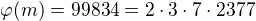 $\varphi(m)=99834=2\cdot3\cdot7\cdot2377$
