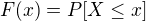 $F(x)=P[X\le x]$