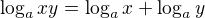 $\log_{a}xy=\log_{a}x+\log_{a}y$