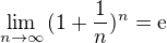 $\lim_{n\to\infty}{(1+\frac{1}{n})^n}=\mathrm{e}$