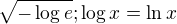 $\sqrt{-\log{e}};\log{x}=\ln{x}$