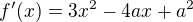 $f'(x)=3x^{2}-4ax+a^{2}$