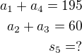 $a_1+a_4=195\\a_2+a_3=60\\s_5=?$