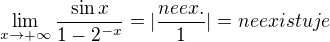 $\lim_{x\to+\infty }\frac{\sin x}{1-2^{-x}}=|\frac{neex.}{1 }| = neexistuje$