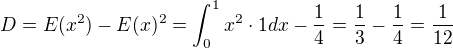 $D=E(x^2)-E(x)^2= \int_{0}^{1}x^2\cdot 1dx-\frac{1}{4}=\frac{1}{3}-\frac{1}{4}=\frac{1}{12}$