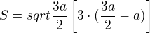 $S = sqrt{\frac{3a}{2}\left[3 \cdot (\frac{3a}{2}-a)\right]}$