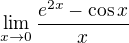 $\lim_{x\to 0} \frac{e^{2x} - \cos x}{x}$