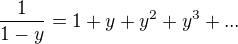 $\frac{1}{1-y}=1+y+y^2+y^3+...$