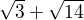 $\sqrt{3}+\sqrt{14}$