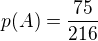 $p(A)=\frac{75}{216}$