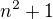 $ n^2+1$