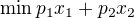 $\min p_1 x_1 + p_2 x_2$