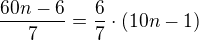 $\frac{60n-6}{7}=\frac{6}{7}\cdot (10n-1)$