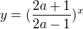$y=(\frac{2a+1}{2a-1})^{x}$