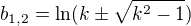 $b_{1,2}=\ln (k\pm \sqrt{k^2-1})$