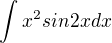 $\int x^2sin2x dx$