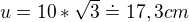 $u=10*\sqrt{3} \doteq 17,3 cm$