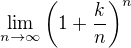 $\lim_{n\to \infty}\(1 + \frac{k}{n}\)^n$