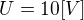 $U=10[V]$