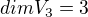 $dim V_{3}=3$