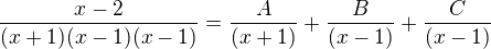 kopírovat do textarea $\frac{x-2}{(x+1)(x-1)(x-1)} = \frac{A}{(x+1)}+\frac{B}{(x-1)}+\frac{C}{(x-1)}$
