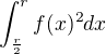 $\int_{\frac r 2}^{r} f(x)^2 dx$