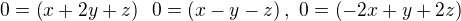 $0=\(x+2y+z\)\,\ 0=\(x-y-z\),\ 0=\(-2x+y+2z\)$