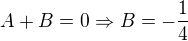 kopírovat do textarea $A+B=0\Rightarrow B=-\frac{1}{4}$