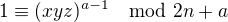 $1 \equiv (xyz)^{a-1} \mod 2n+a$