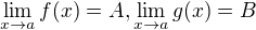 $\lim_{x\to a}f(x)=A,\lim_{x\to a}g(x)=B$