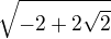 $\sqrt{-2+2\sqrt2}$