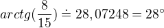 $arctg (\frac{8}{15})\doteq 28,07248 = 28�$