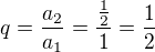 $q=\frac{a_2}{a_1}=\frac{\frac 12}{1}=\frac 12$