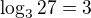 $\log_{3}27=3$