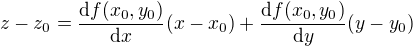 $z-z_0 = \frac{\d f(x_0,y_0)}{\d x}(x-x_0) + \frac{\d f(x_0,y_0)}{\d y}(y-y_0)$