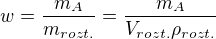 $w = \frac{m_A}{m_{rozt.}} = \frac{m_A}{V_{rozt.}\rho_{rozt.}}$