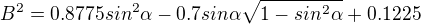 $B^{2}=0.8775sin^{2}\alpha -0.7 sin\alpha \sqrt{1-sin^{2^{}}\alpha }+0.1225$