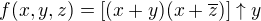 $f(x,y,z)=[(x+y)(x+\overline{z})]\uparrow y$