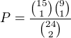 $P=\frac{{15 \choose 1}{9 \choose 1}}{{24 \choose 2}}$