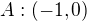 $A:(-1,0)$