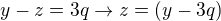 $y-z=3q\rightarrow z=(y-3q )$