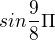 $sin \frac{9}{8}\Pi $