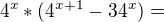 $4^{x}*(4^{x+1}-34^{x})=$